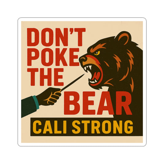 Don' Poke the Bear Cali Strong Sticker