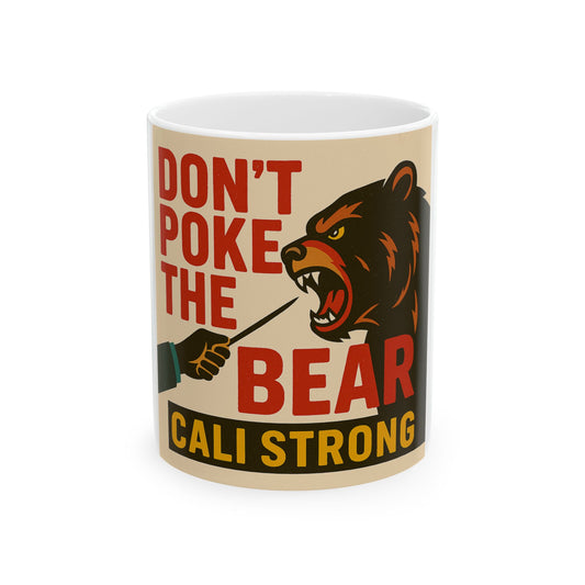 Don't Poke the Bear Ceramic Mug | Cali Strong Edition